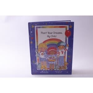 Plant Your Dreams My Child, Picture Book, 1997, Children's, ~ 250809-WH 446